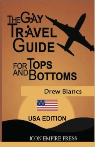 Gay Travel Guide For Tops And Bottoms - USA EDITION