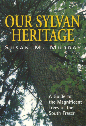 Our Sylvan Heritage Trees Of S. Fraser