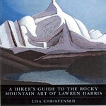 Hiker's Guide to the Rocky Mountain Art of Lawren Harris