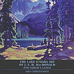 Lake O'Hara Art of J.E.H. MacDonald and Hiker's Guide