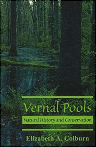 Vernal Pools: Natural History and Conservation