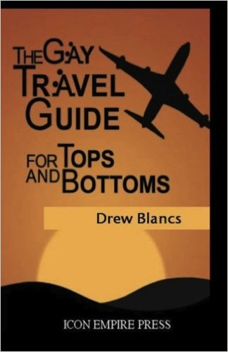 Gay Travel Guide For Tops And Bottoms