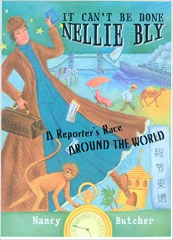 It Can't Be Done, Nellie Bly! A Reporter's Race Around the World