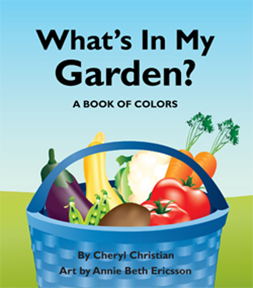 What's In My Garden?:A Book of Colors