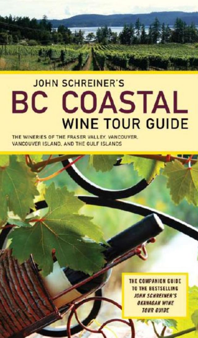 John Schreiner's BC Coastal Wine Tour Guide