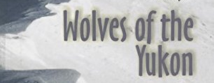 Wolves of the Yukon 